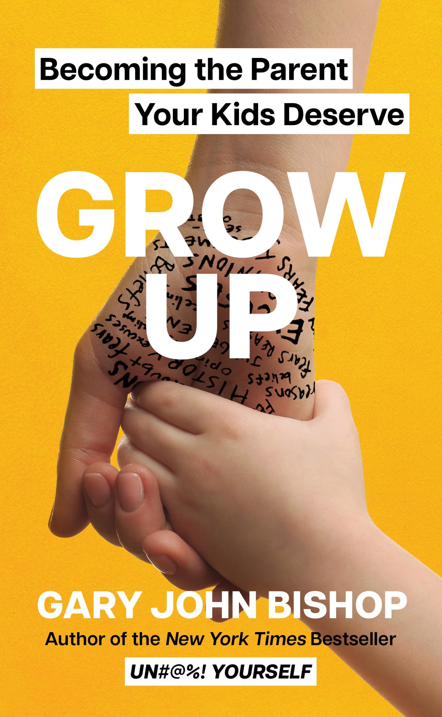 Cover: 9780063215566 | Grow Up | Becoming the Parent Your Kids Deserve | Gary John Bishop