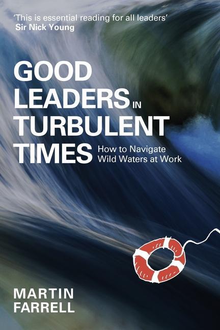 Cover: 9781788605533 | Good Leaders in Turbulent Times | How to navigate wild waters at work