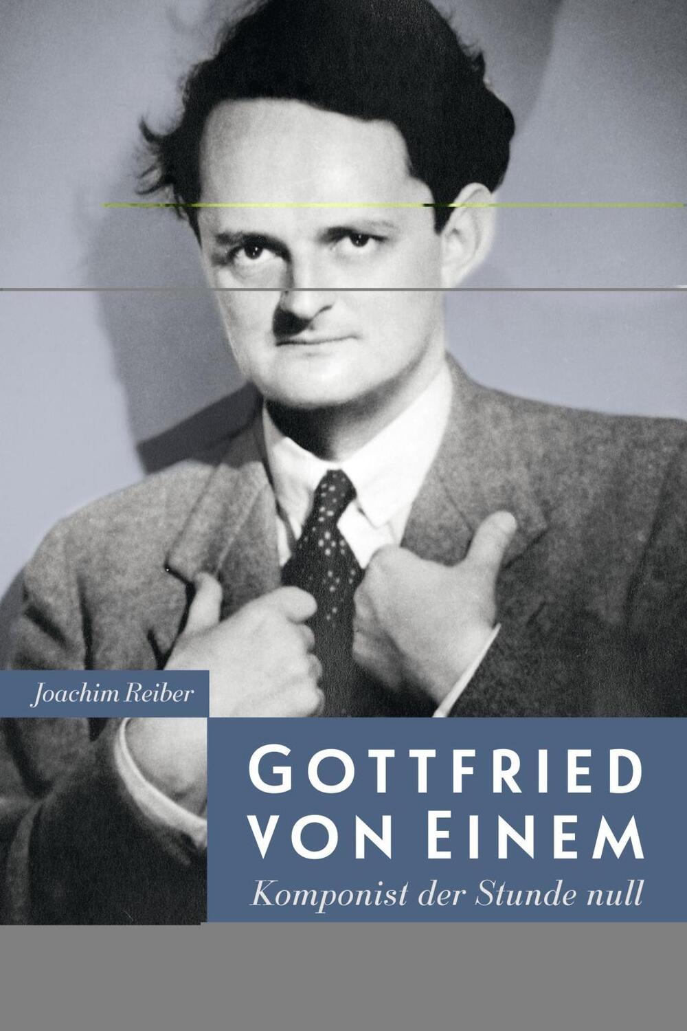 Cover: 9783218010870 | Gottfried von Einem | Komponist der Stunde null | Joachim Reiber