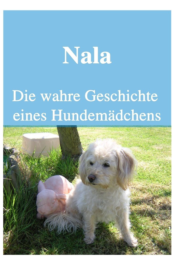 Cover: 9783746701592 | Nala Die wahre Geschichte eines Hundemädchens | Icony Petlove | Buch