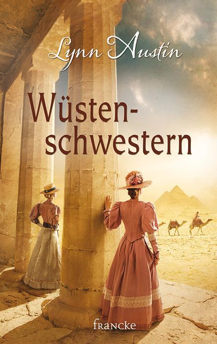 Cover: 9783963620713 | Wüstenschwestern | Lynn Austin | Taschenbuch | 447 S. | Deutsch | 2019