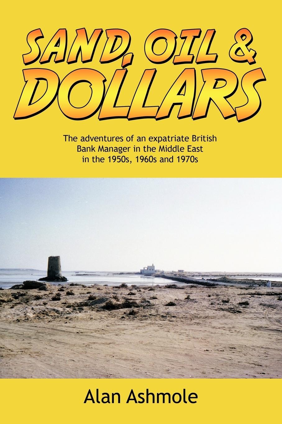 Cover: 9781449064488 | Sand, Oil &amp; Dollars | Alan Ashmole | Taschenbuch | Paperback | 2010