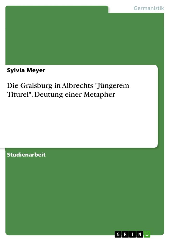 Cover: 9783640583768 | Die Gralsburg in Albrechts "Jüngerem Titurel". Deutung einer Metapher