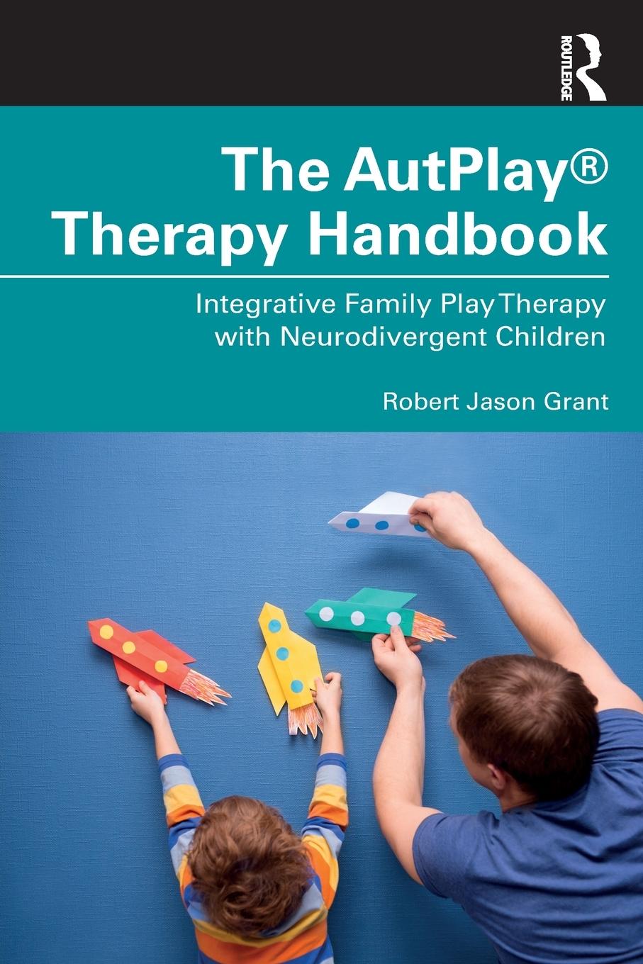 Cover: 9781032075488 | The AutPlay® Therapy Handbook | Robert Jason Grant | Taschenbuch