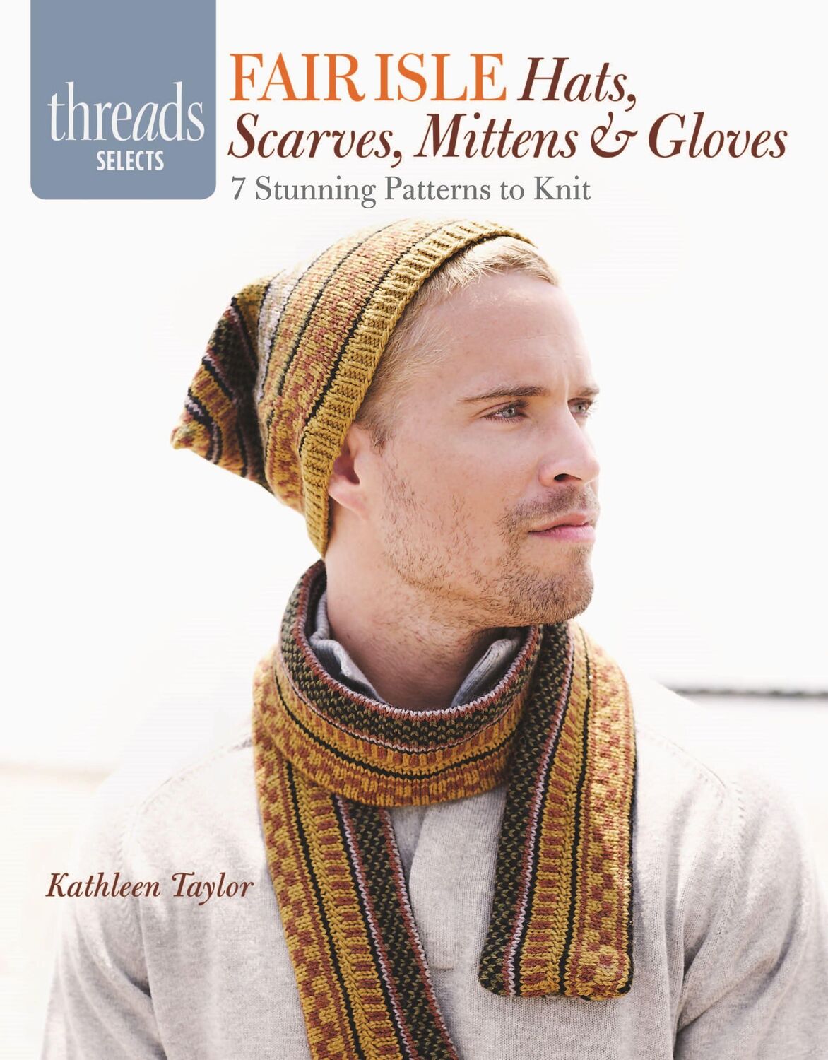 Cover: 9781621137719 | Fair Isle Hats, Scarves, Mittens &amp; Gloves: 7 Stunning Patterns to Knit