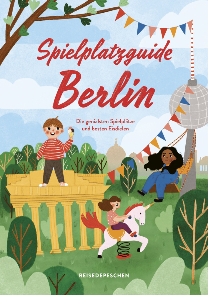 Cover: 9783963480188 | Spielplatzguide Berlin - Reiseführer für Familien | Cindy Ruch (u. a.)