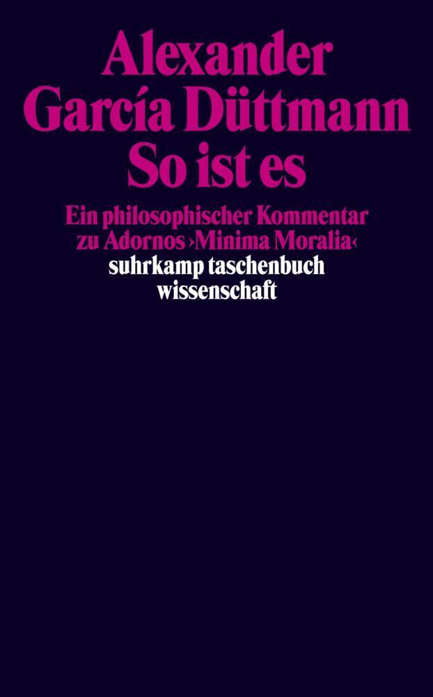 Cover: 9783518293294 | So ist es | Ein philosophischer Kommentar zu Adornos 'Minima Moralia'