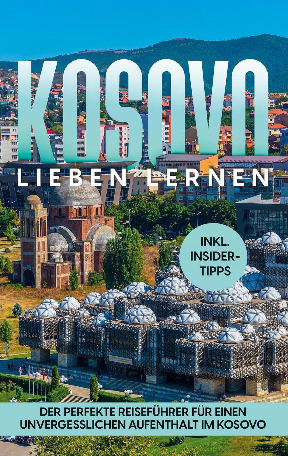 Cover: 9783756206124 | Kosovo lieben lernen: Der perfekte Reiseführer für einen...