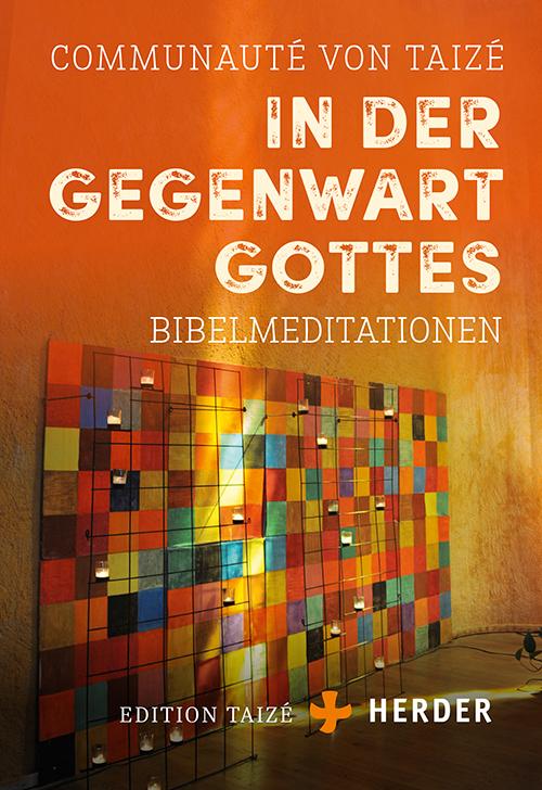 Cover: 9783451384516 | In der Gegenwart Gottes | Bibelmeditationen | Communauté von Taizé