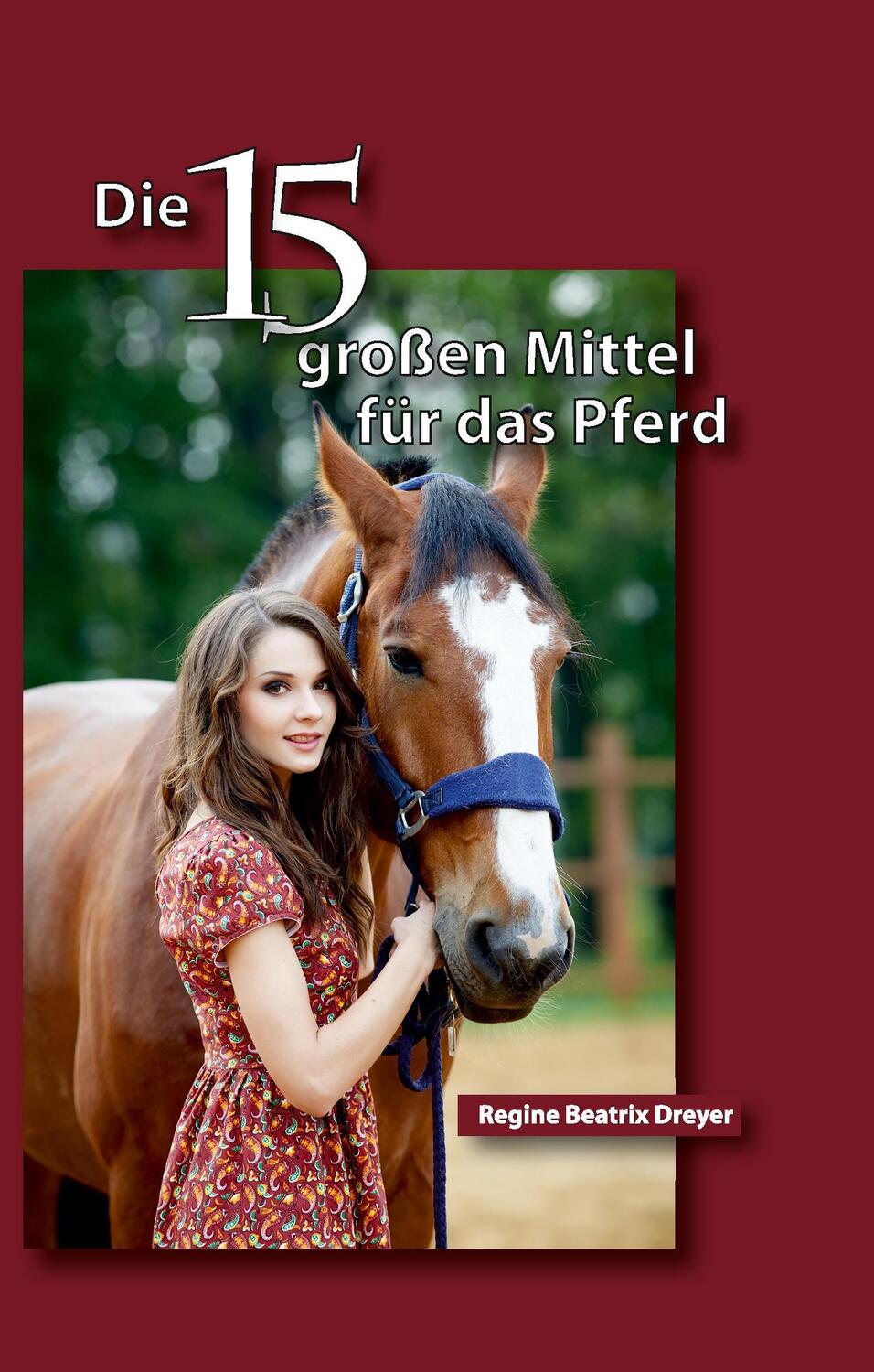 Cover: 9783734582820 | Die fünfzehn großen Mittel für das Pferd | Regine Beatrix Dreyer