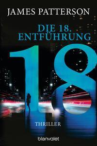 Cover: 9783734113444 | Die 18. Entführung | Thriller | James Patterson (u. a.) | Taschenbuch