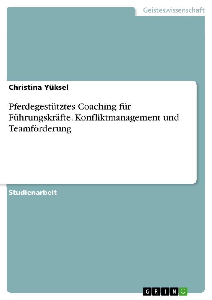 Cover: 9783346461209 | Pferdegestütztes Coaching für Führungskräfte. Konfliktmanagement...