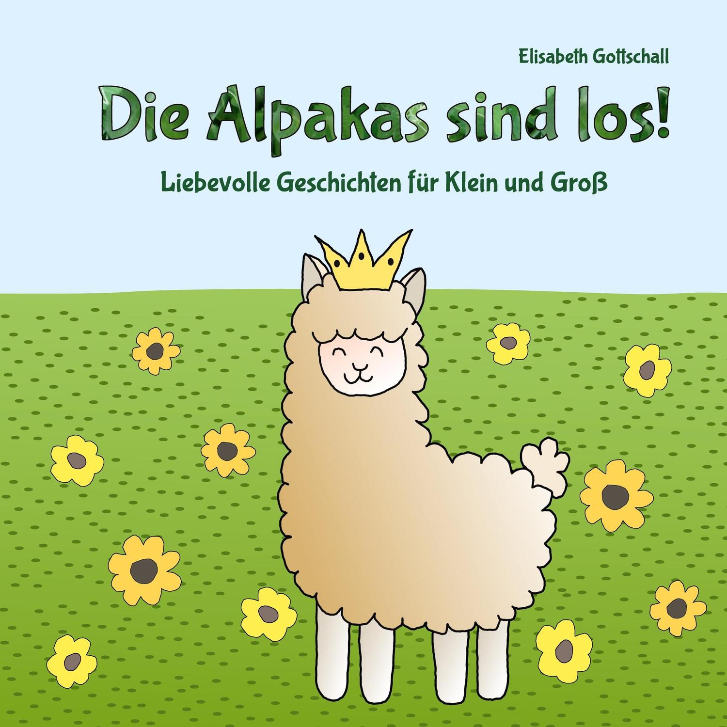 Cover: 9783754318072 | Die Alpakas sind los! | Liebevolle Geschichten für Klein und Groß