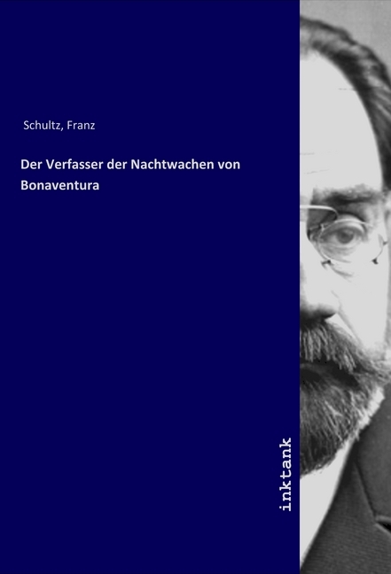 Cover: 9783747793374 | Der Verfasser der Nachtwachen von Bonaventura | Franz Schultz | Buch