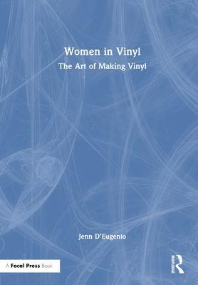 Cover: 9781032350929 | Women in Vinyl | The Art of Making Vinyl | Jenn D'Eugenio | Buch