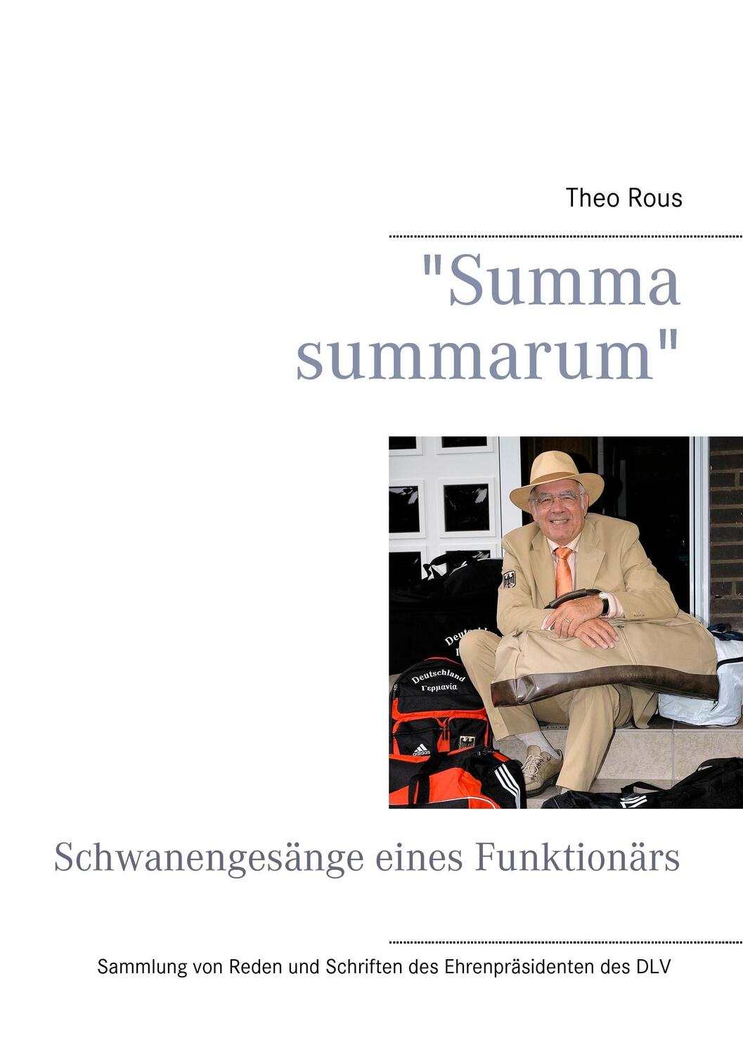 Cover: 9783732296408 | "Summa summarum" | Schwanengesänge eines Funktionärs | Theo Rous