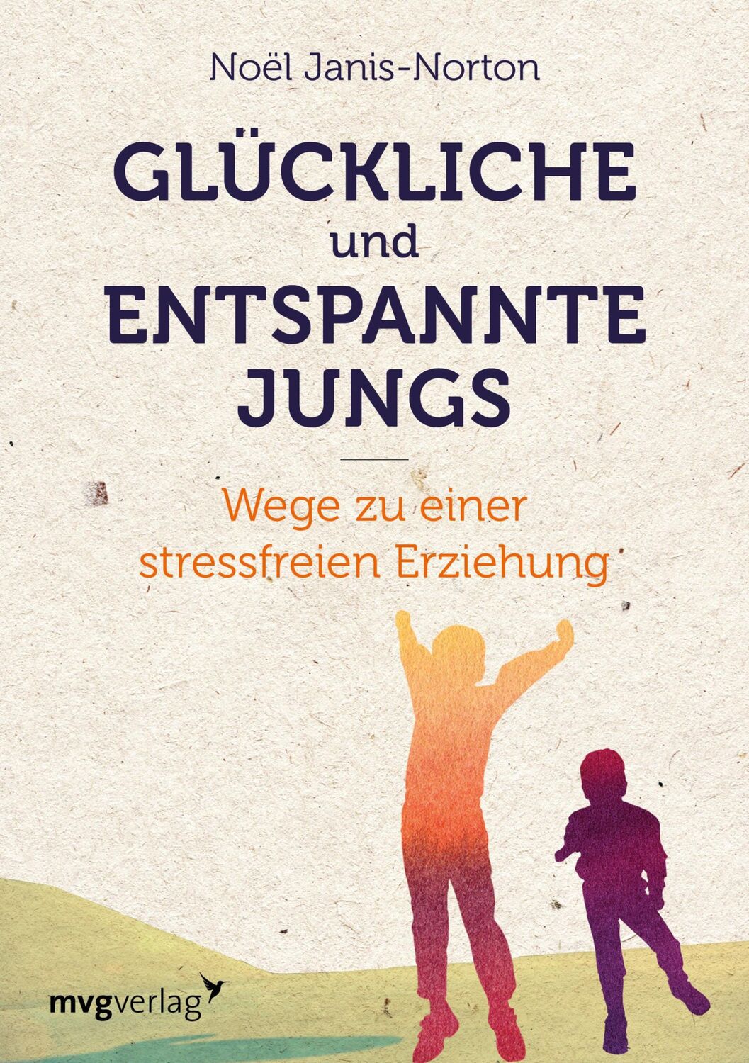 Cover: 9783868826470 | Glückliche und entspannte Jungs | Wege zu einer stressfreien Erziehung