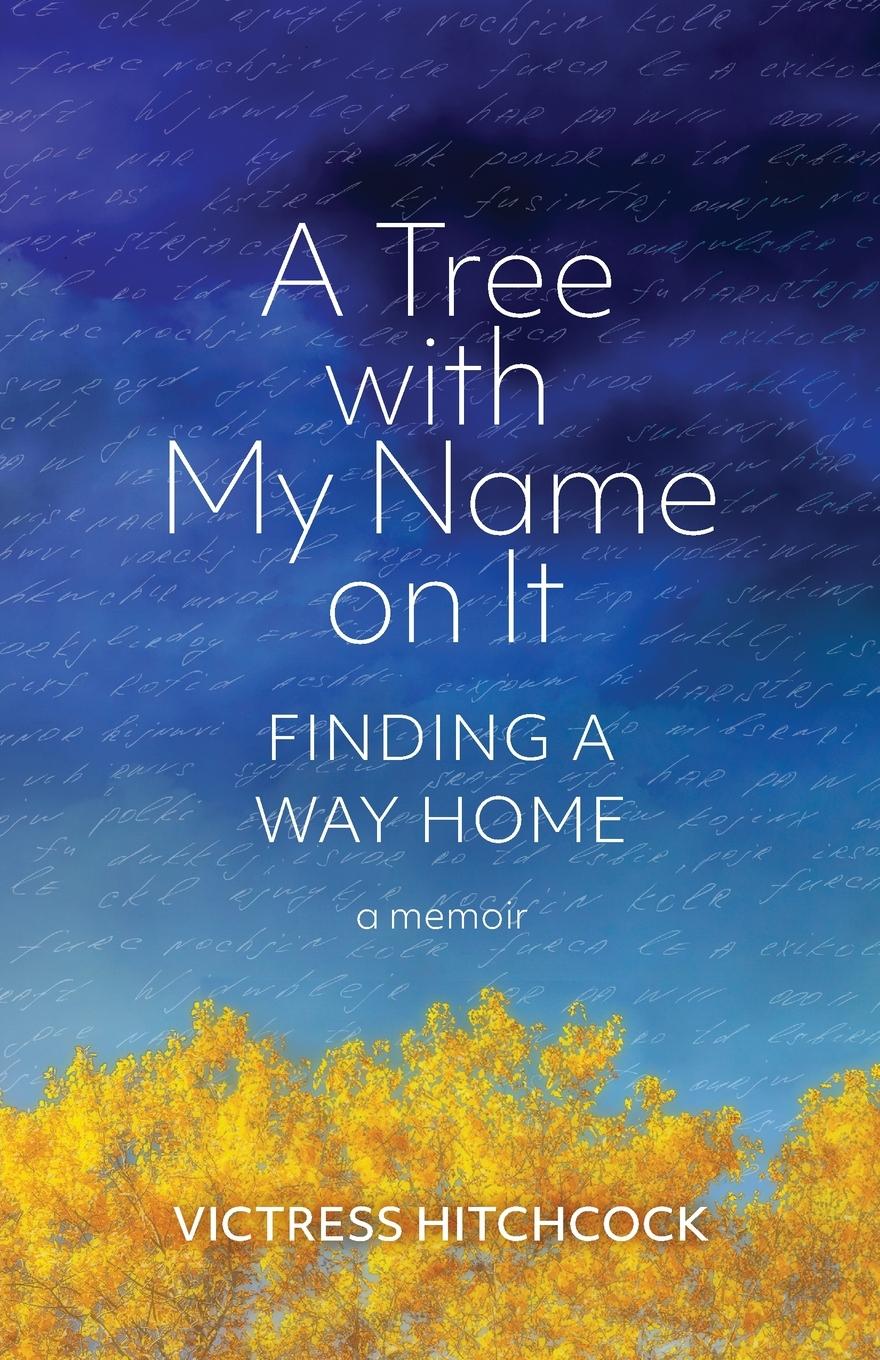 Cover: 9781954805903 | A Tree With My Name On It | Finding A Way Home | Victress Hitchcock