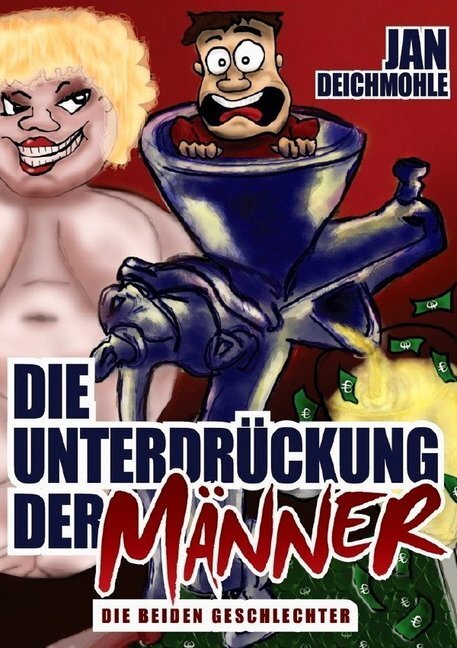 Cover: 9783748522829 | Die Unterdrückung der Männer | Jan Deichmohle | Taschenbuch | Deutsch