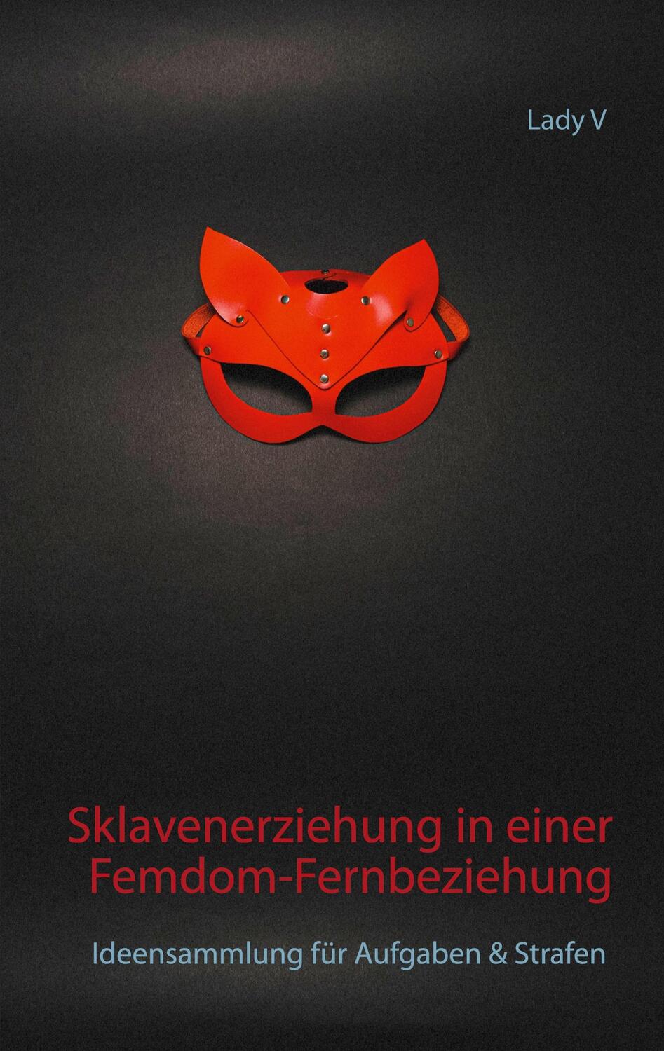 Cover: 9783753422497 | Sklavenerziehung in einer Femdom-Fernbeziehung | Lady V | Taschenbuch