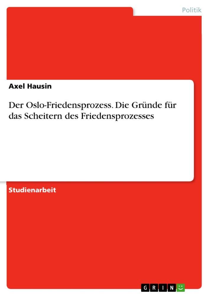 Cover: 9783656408161 | Der Oslo-Friedensprozess. Die Gründe für das Scheitern des...