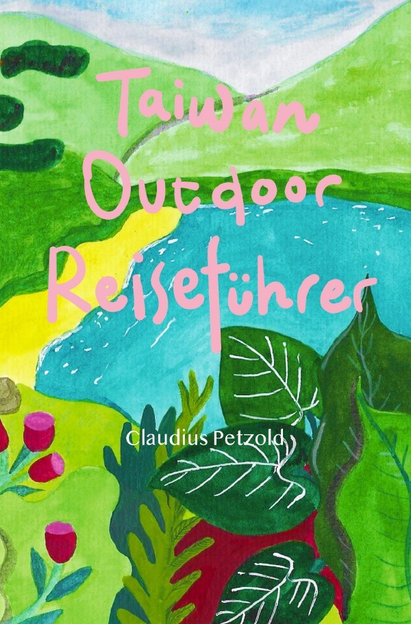 Cover: 9783748567806 | Taiwan Outdoor Reiseführer | Claudius Petzold | Taschenbuch | 232 S.