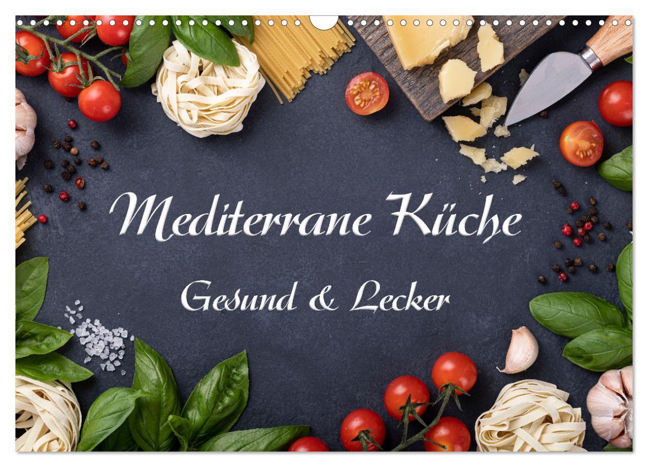 Cover: 9783435040377 | Mediterrane Küche - Gesund &amp; Lecker (Wandkalender 2025 DIN A3...