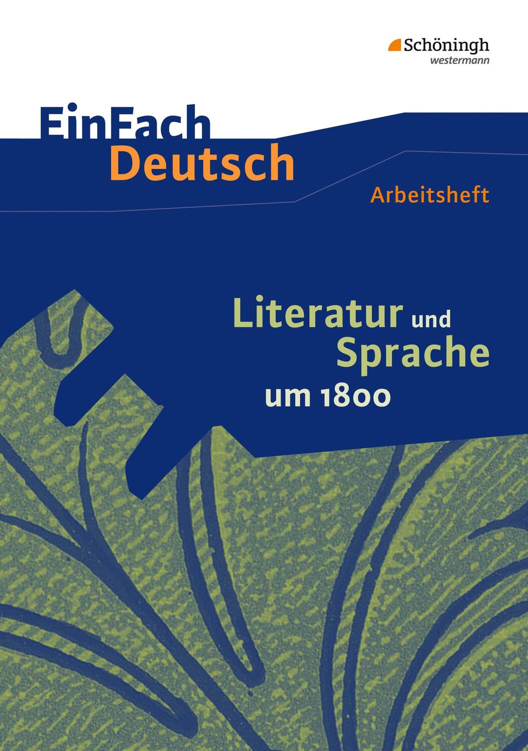 Cover: 9783140226202 | Literatur und Sprache um 1800: Arbeitsheft. EinFach Deutsch -...