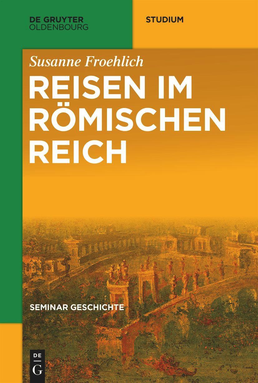 Cover: 9783110763232 | Reisen im Römischen Reich | Susanne Froehlich | Taschenbuch | XII