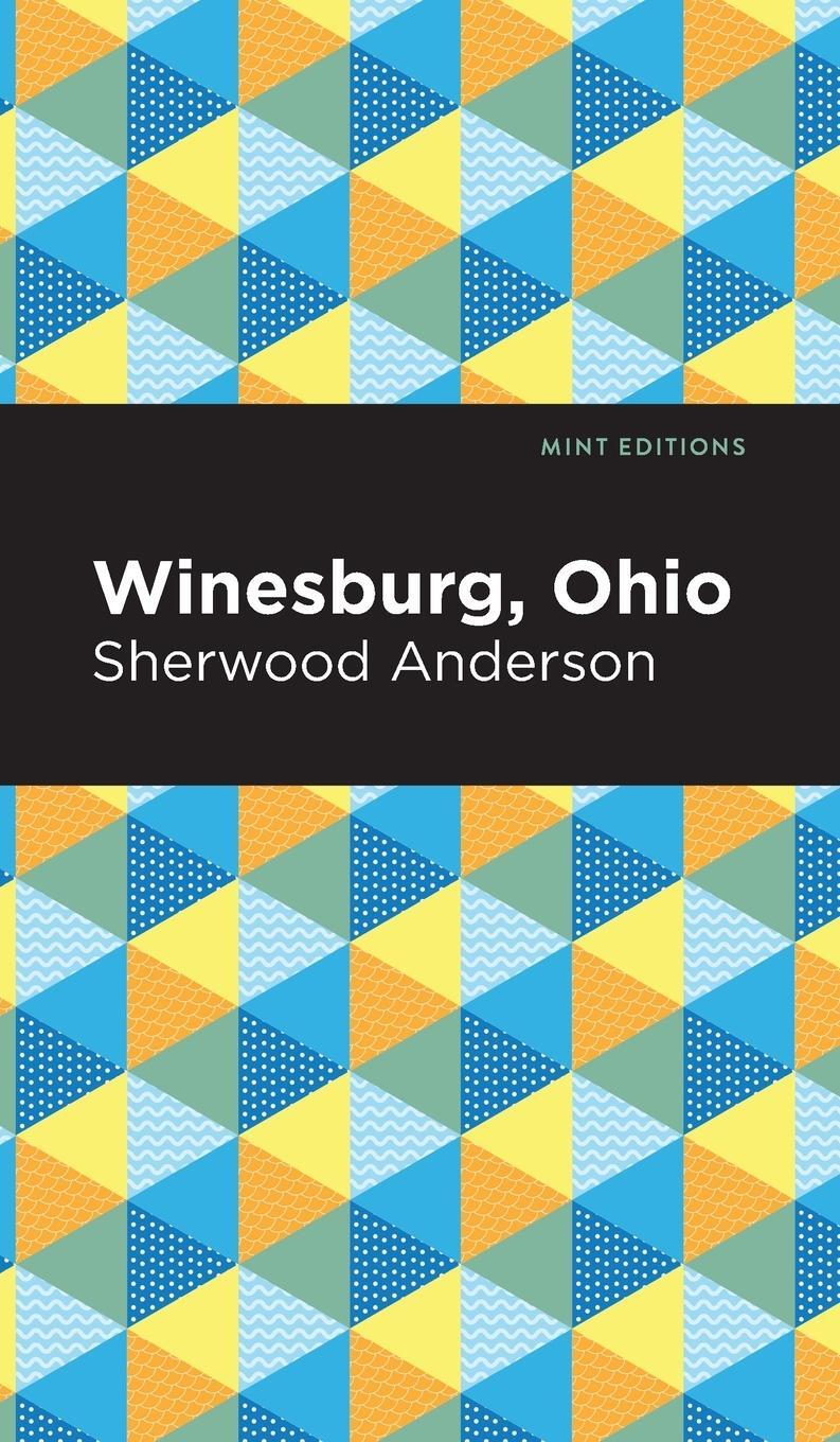 Cover: 9781513219943 | Winesburg, Ohio | Sherwood Anderson | Buch | Mint Editions | Gebunden