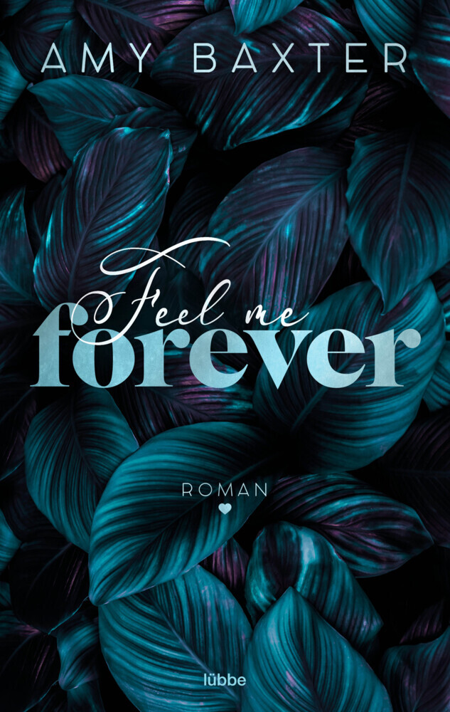 Cover: 9783404185702 | Feel me forever | Roman | Amy Baxter | Taschenbuch | 304 S. | Deutsch