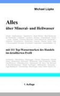 Cover: 9783837029819 | Alles über Mineral- und Heilwasser | Michael Lüpke | Taschenbuch