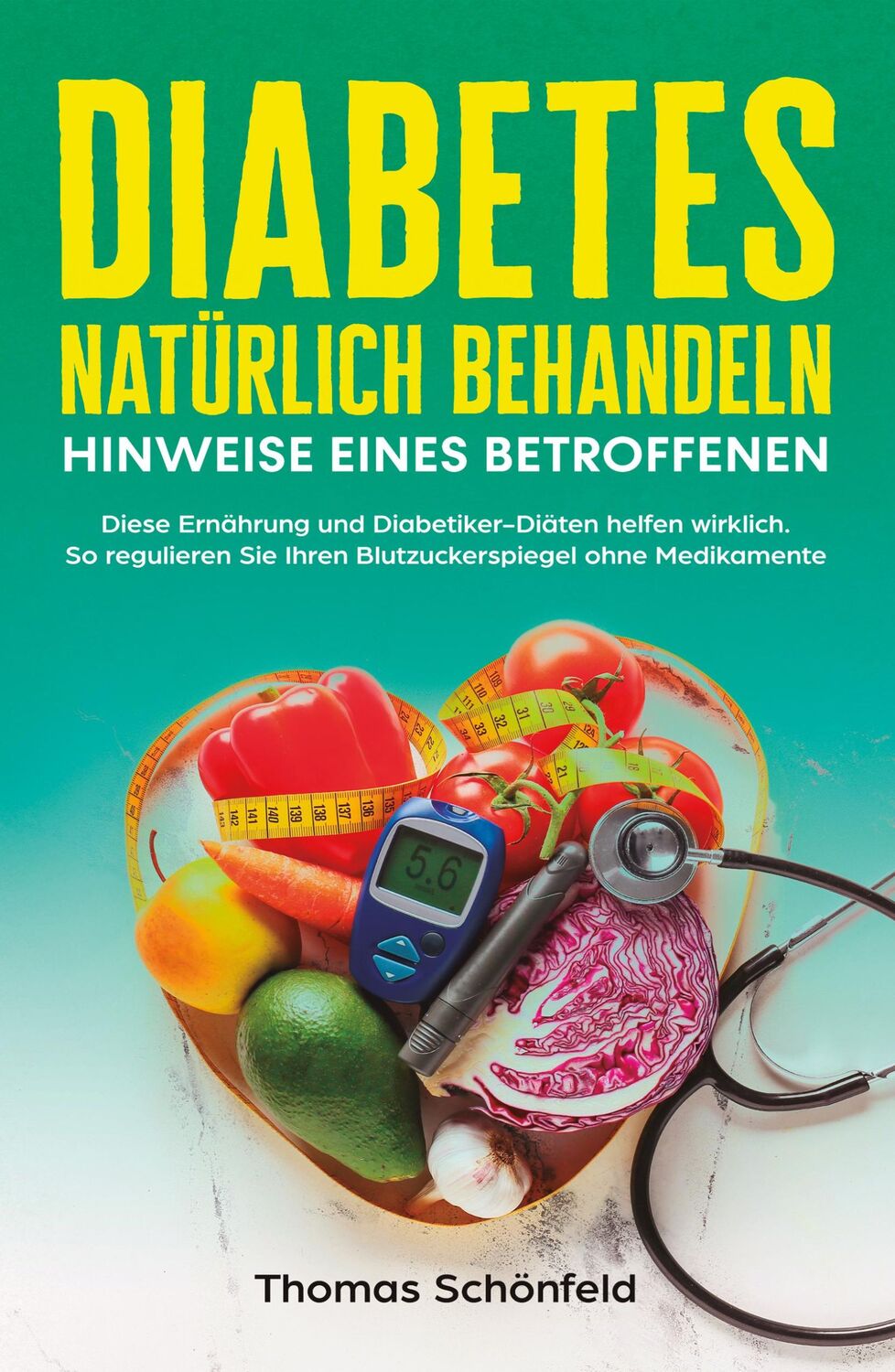 Cover: 9783757610388 | Diabetes natürlich behandeln - Hinweise eines Betroffenen | Schönfeld