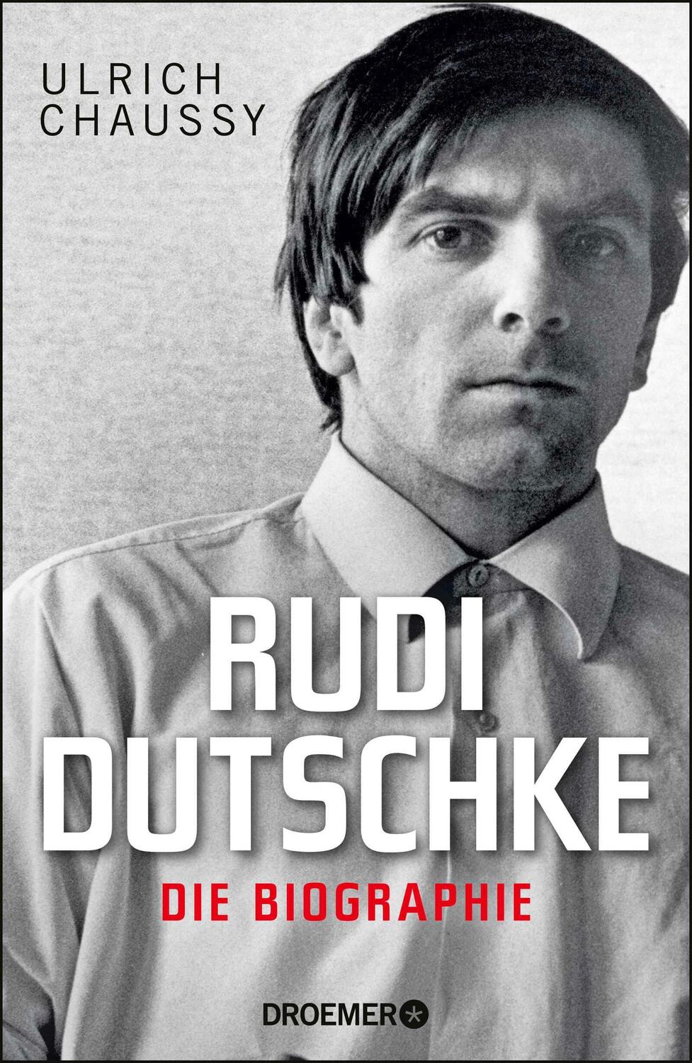 Cover: 9783426277522 | Rudi Dutschke. Die Biographie | Ulrich Chaussy | Buch | 528 S. | 2018