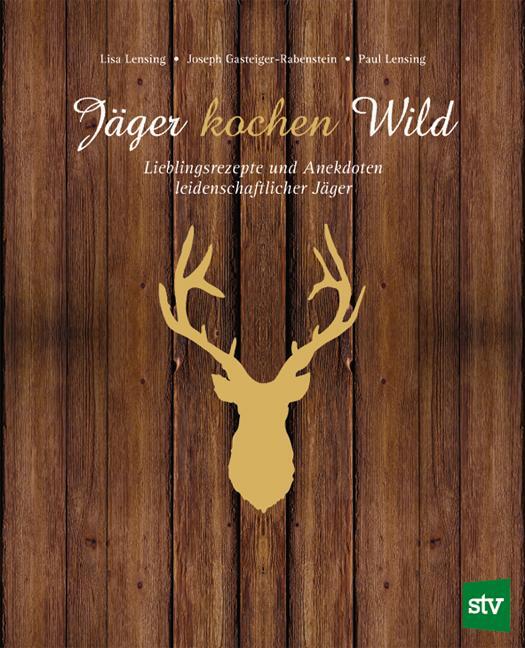 Cover: 9783702013691 | Jäger kochen Wild | Lisa Lensing (u. a.) | Buch | 190 S. | Deutsch