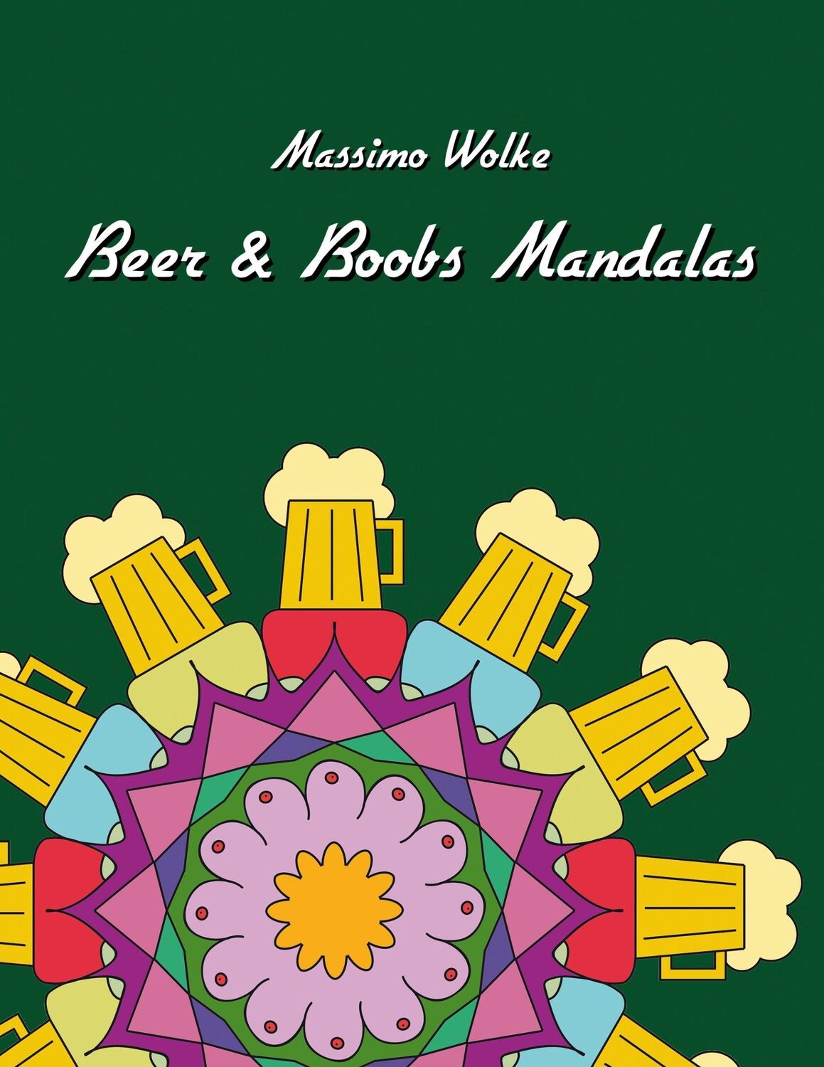 Cover: 9783739204598 | Beer &amp; Boobs Mandalas | Massimo Wolke | Taschenbuch | Paperback | 2015