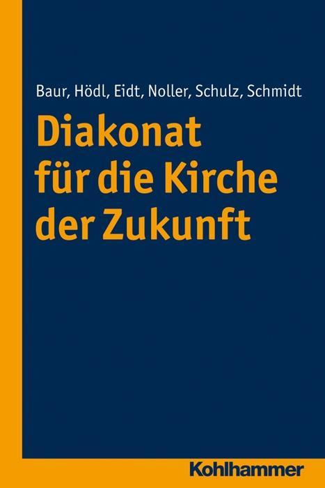 Cover: 9783170269989 | Diakonat für die Kirche der Zukunft | Werner Baur | Taschenbuch | 2015