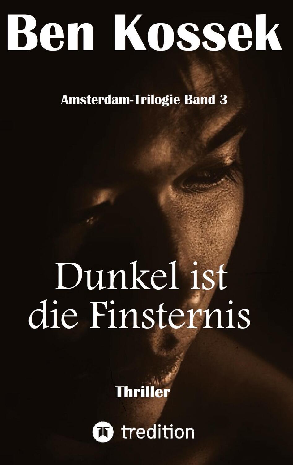 Cover: 9783347056350 | Dunkel ist die Finsternis | Thriller | Ben Kossek | Taschenbuch | 2022