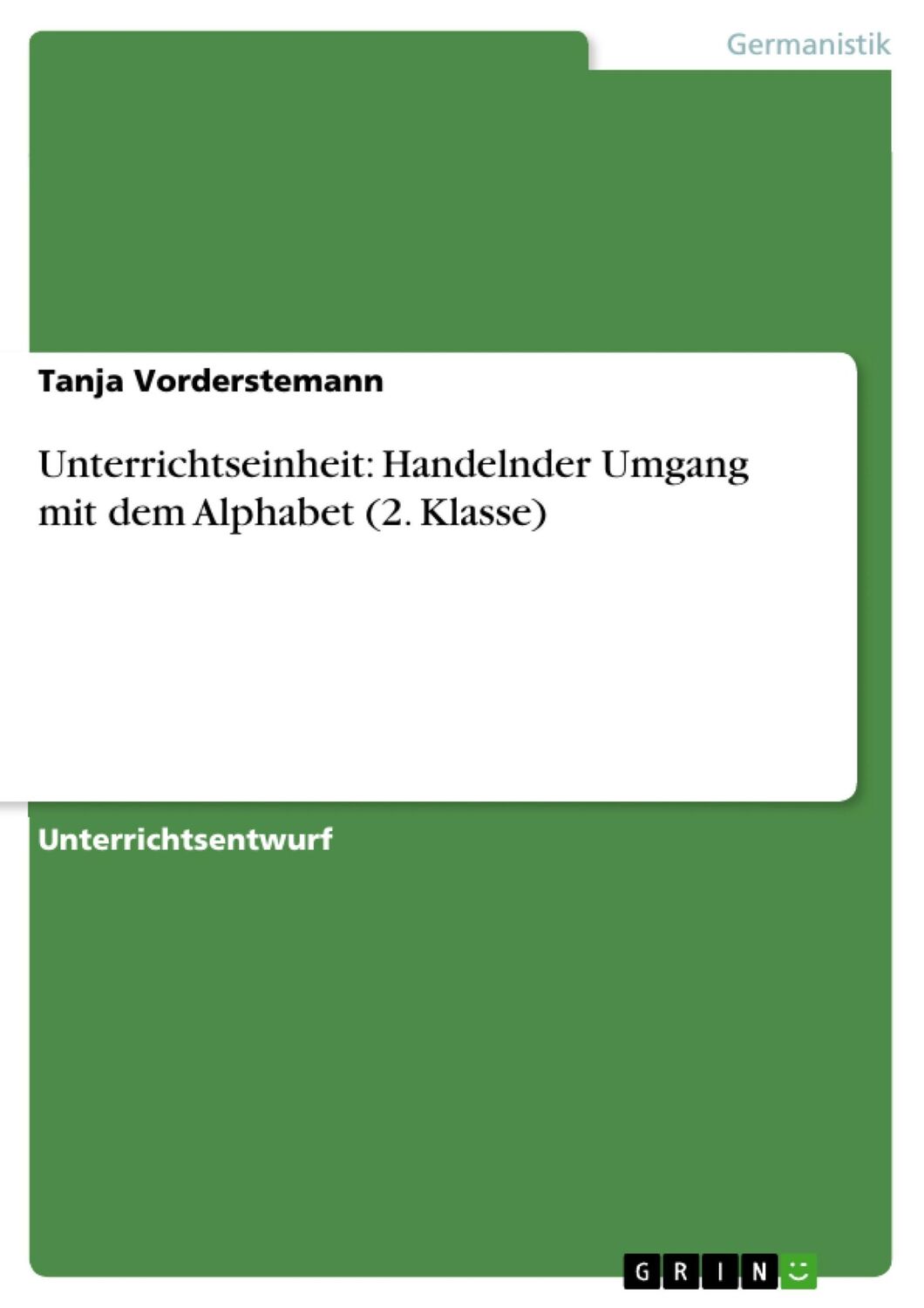 Cover: 9783638921435 | Unterrichtseinheit: Handelnder Umgang mit dem Alphabet (2. Klasse)