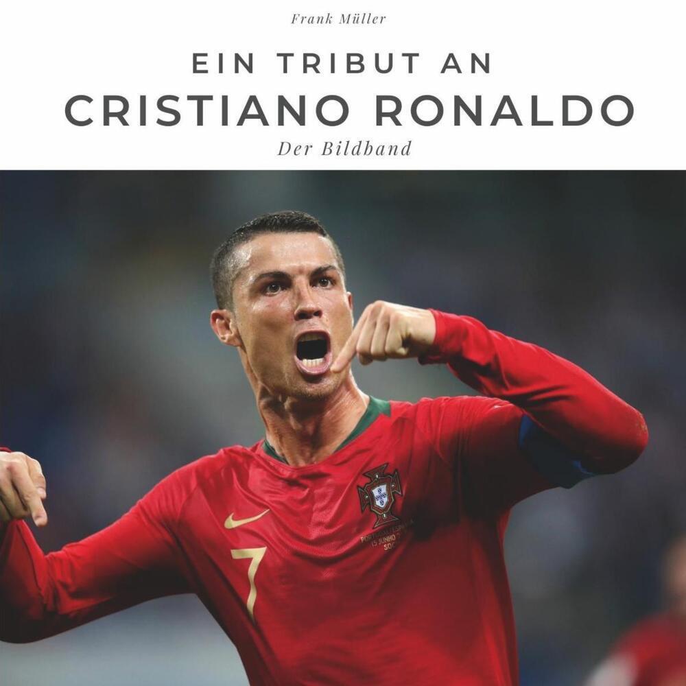 Cover: 9783750503175 | Ein Tribut an Cristiano Ronaldo | Der Bildband | Frank Müller | Buch