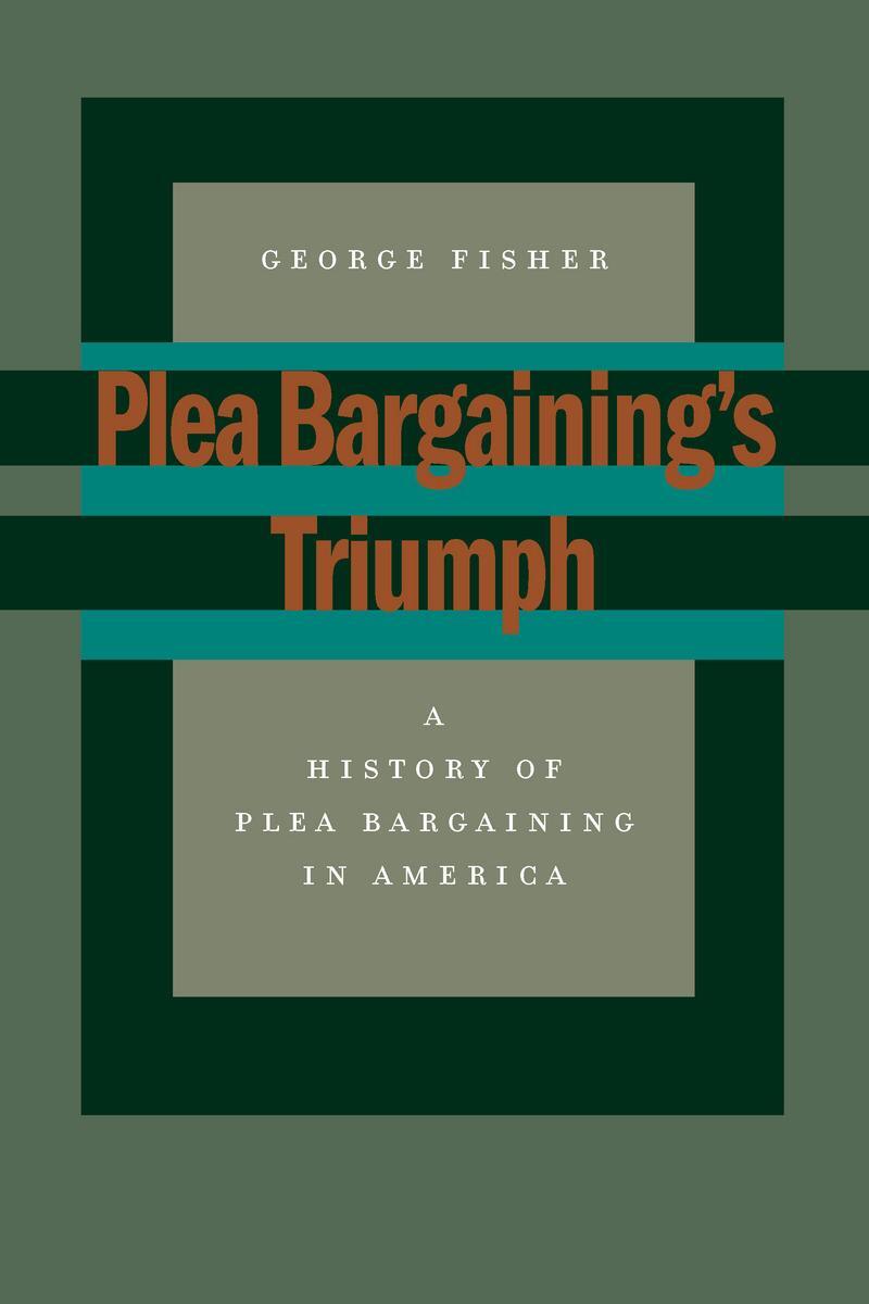 Cover: 9780804751353 | Plea Bargaining's Triumph | A History of Plea Bargaining in America