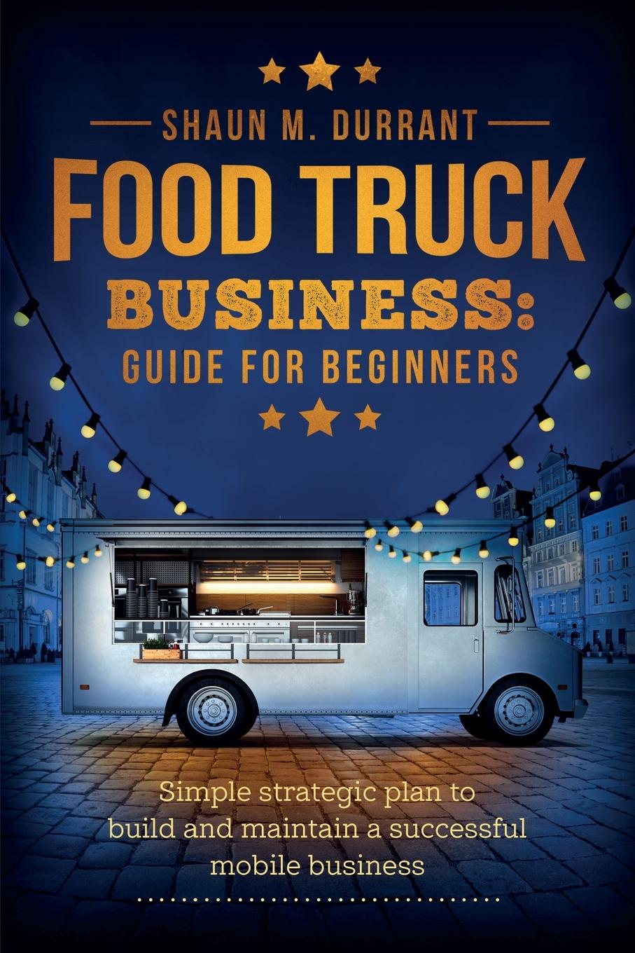 Cover: 9781953631091 | Food Truck Business Guide for Beginners | Shaun M Durrant | Buch