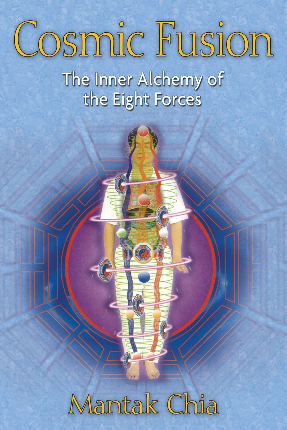 Cover: 9781594771064 | Cosmic Fusion | The Inner Alchemy of the Eight Forces | Mantak Chia