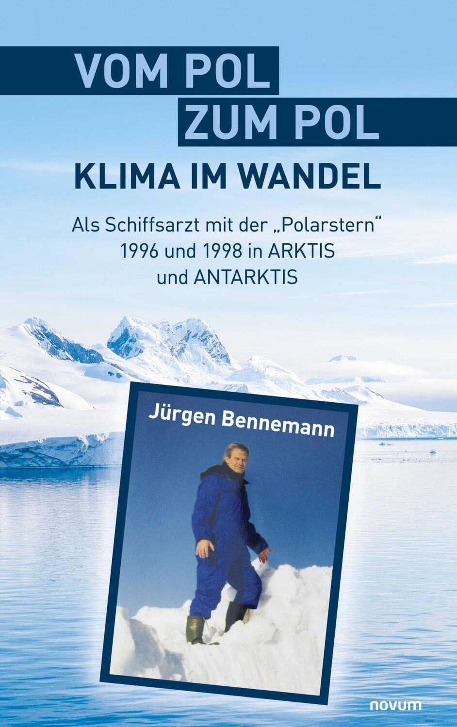 Cover: 9783991465553 | Vom Pol zum Pol ¿ Klima im Wandel | Jürgen Bennemann | Taschenbuch