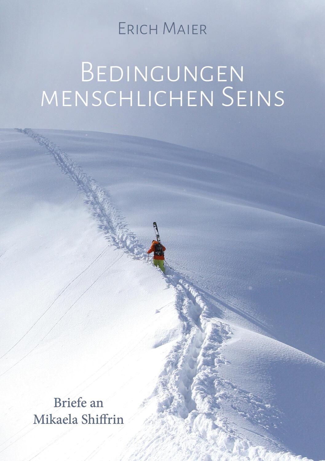 Cover: 9783753464954 | Bedingungen menschlichen Seins | Briefe an Mikaela Shiffrin | Maier