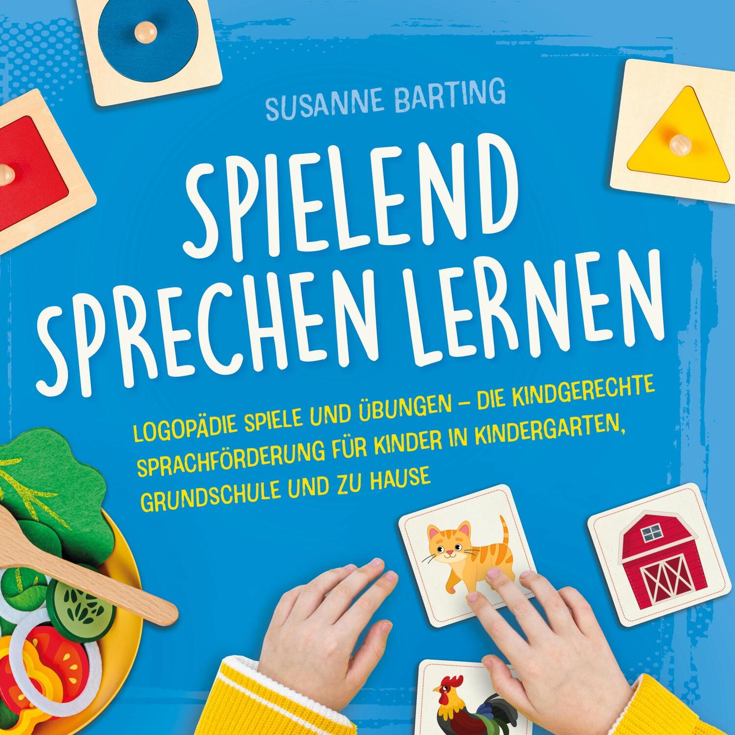 Cover: 9783982429274 | Spielend Sprechen lernen: Logopädie Spiele und Übungen - die...