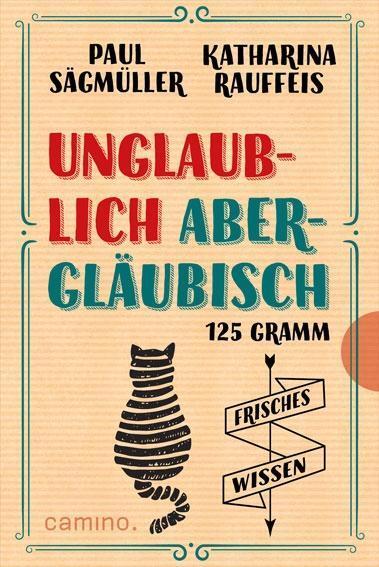 Cover: 9783961570317 | Unglaublich abergläubisch | 125 Gramm frisches Wissen | Sägmüller