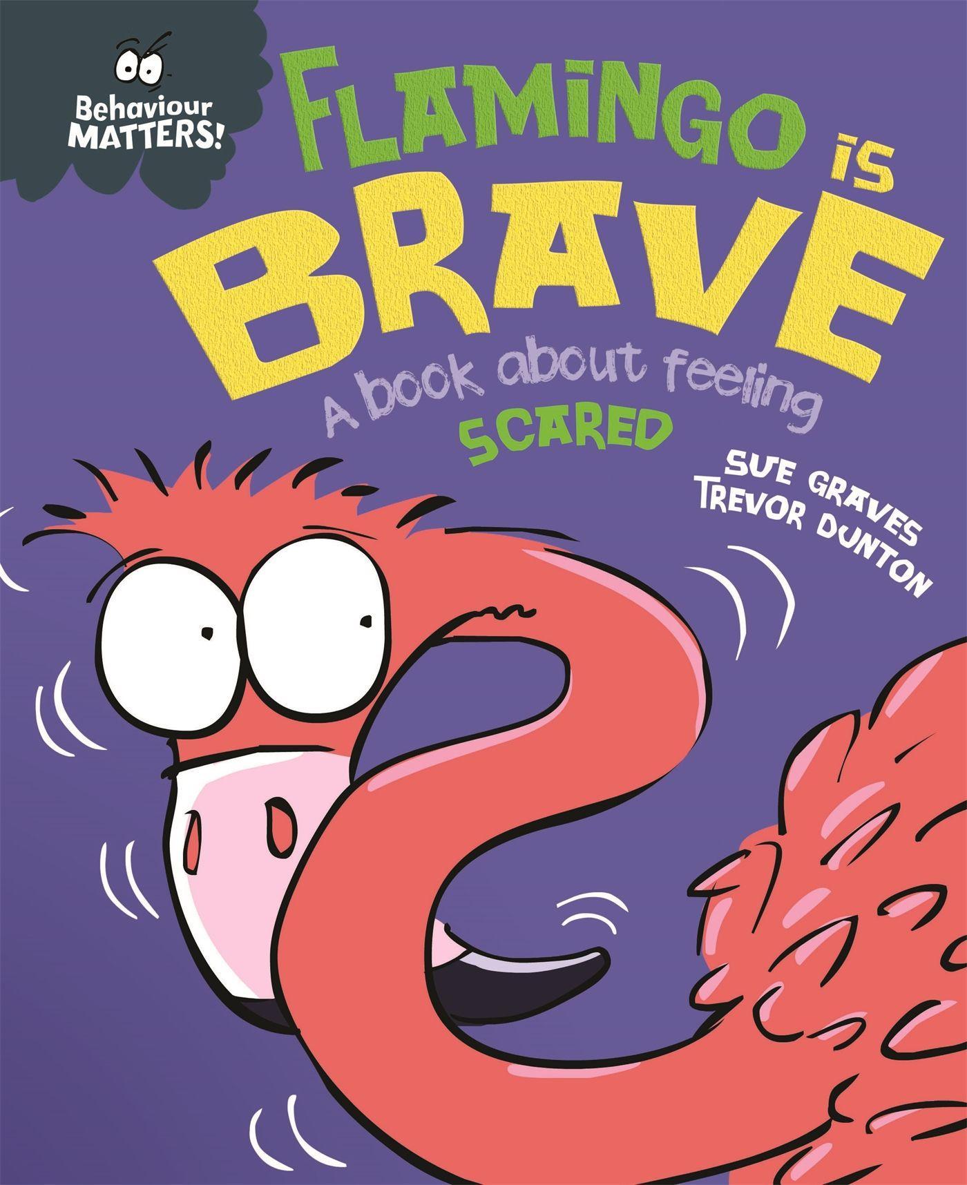 Cover: 9781445170909 | Behaviour Matters: Flamingo is Brave | A book about feeling scared