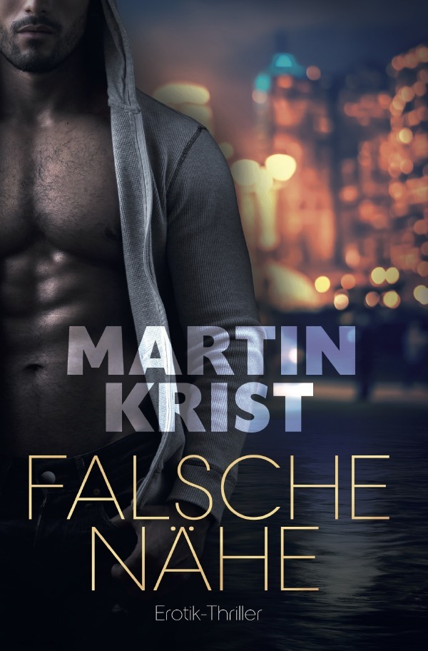 Cover: 9783748535607 | Falsche Nähe | Erotik-Thriller | Martin Krist | Taschenbuch | 212 S.