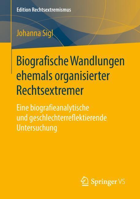 Cover: 9783658215460 | Biografische Wandlungen ehemals organisierter Rechtsextremer | Sigl